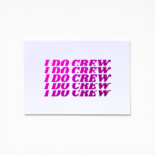 A6 Greeting Card - I Do Crew